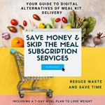 Save Money & Skip the Meal Subscription Services