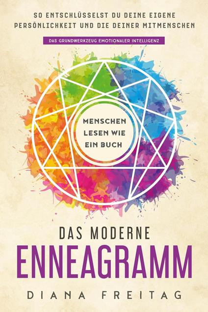 Das moderne Enneagramm – Menschen lesen wie ein Buch: So entschlüsselst du deine eigene Persönlichkeit und die deiner Mitmenschen | Das Grundwerkzeug emotionaler Intelligenz