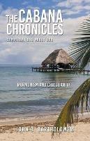 The Cabana Chronicles Conversations About God Mormonism and Christianity