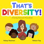 That's Diversity! A Caring Classroom Picturebook - A Children's Book about Diversity, Race and Equality