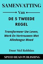 Samenvatting Van De 5 Tweede Regel Door Mel Robbins Transformeer Uw Leven, Werk En Vertrouwen Met Alledaagse Moed