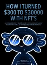 How I Turned $300 To $30,000 With NFTs