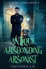 Antique Absconding Arsonist