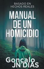 Manual de un Homicidio (Basado en Hechos Reales)