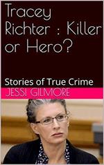 Tracey Richter : Killer or Hero?