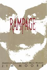 Rampage: America's Largest Family Mass Murder