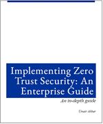 Implementing Zero Trust Architecture: An Enterprise Guide