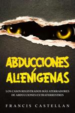 Abducciones Alienígenas: Los Casos Registrados más Aterradores de Abducciones Extraterrestres