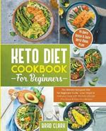 Keto Diet Cookbook for Beginners: The Ultimate Ketogenic Diet for Beginners Guide - Lose Weight & Heal your Body with the Keto Lifestyle - Plus Quick & Easy Keto Recipes & 14 Days Keto Meal Plan