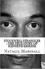 Stockwell Strangler : The True Story of Kenneth Erskine