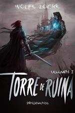 Torre de ruina: Volumen I