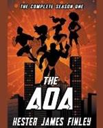 The AOA: The Complete Season One (The Agents of Ardenwood, Episodes 1-6 plus Prequel)