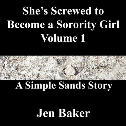 She’s Screwed to Become a Sorority Girl 1 A Simple Sands Story