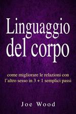 Linguaggio del corpo: come migliorare le relazioni con l’altro sesso in 3 + 1 semplici passi