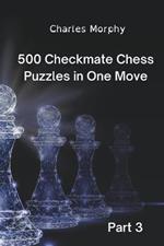 500 Checkmate Chess Puzzles in One Move, Part 3