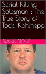 Serial Killing Salesman : The True Story of Todd Kohlhepp