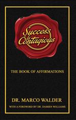 Success Is Contagious: The Book of Affirmations