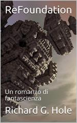 ReFoundation: Un Romanzo di Fantascienza