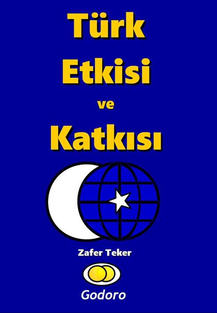 Türk Etkisi ve Katkisi - Zafer Teker - ebook