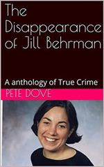 The Disappearance of Jill Behrman An Anthology of True Crime