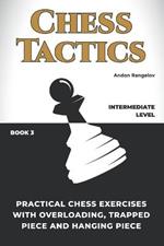 Practical Chess Exercises with Overloading, Trapped Piece and Hanging Piece