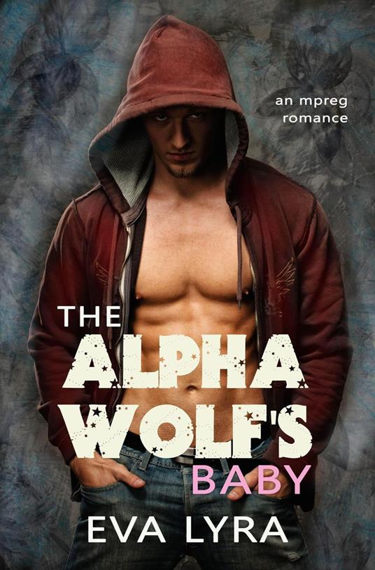 The Alpha Wolf's Baby: an Mpreg romance