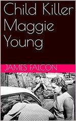 Child Killer Maggie Young