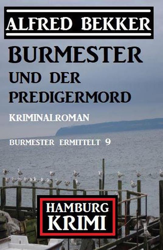 Burmester und der Predigermord: Hamburg Krimi: Burmester ermittelt 9