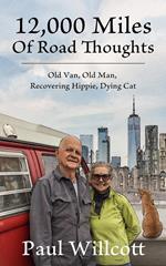 12,000 Miles of Road Thoughts. Old Van, Old Man, Recovering Hippie, Dying Cat