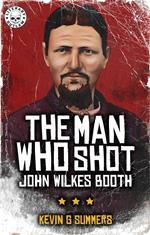 The Man Who Shot John Wilkes Booth