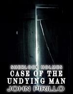 Sherlock Holmes, Case of the Undying Man