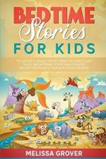 Bedtime Stories for Kids: The Ultimate Collection of Fables. Relaxing Sleep Tales, Inspirational Stories and Amazing Adventures to Help Your Child Enjoy Bedtime.