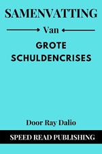 Samenvatting Van Grote Schuldencrises Door Ray Dalio