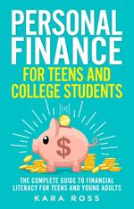 Personal Finance for Teens and College Students: The Complete Guide to Financial Literacy for Teens and Young Adults