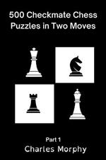 500 Checkmate Chess Puzzles in Two Moves, Part 1