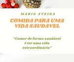 Comida para uma vida saudavel & “Comer de forma saudável é ter uma vida extraordinária”