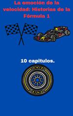 La emoción de la velocidad: Historias de la Fórmula 1