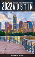 Austin -The Delaplaine 2022 Long Weekend Guide