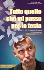 Tutto quello che mi passa per la Testa - Racconti Poesie Pensieri in ordine sparso