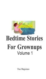 Bedtime Stories For Grownups: Volume 1