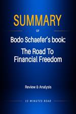 Summary of Bodo Schaefer‘s book: The Road To Financial Freedom: Review & Analysis