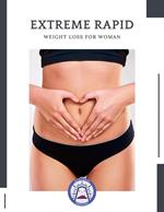 Extreme Rapid Weight Loss For Woman