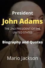 President John Adams: The 2nd President of the United States (Biography and Quotes)