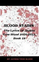 Blood Stains: The Lyrics Of Jaysen True Blood 2000-2011, Book 19