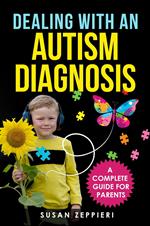 Dealing With an Autism Diagnosis A Complete Guide for Parents