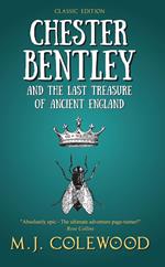 Chester Bentley and The Last Treasure of Ancient England - Classic Edition