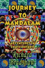 Journey to Mandalam: Adventures in Consciousness