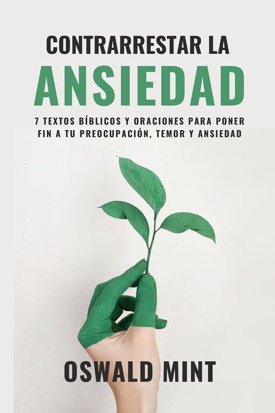 Contrarrestar la ansiedad: 7 textos bíblicos y oraciones para poner fin a tu preocupación, temor y ansiedad