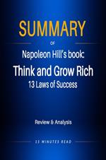 Summary of Napoleon Hill's book: Think and Grow Rich: 13 Laws of Success