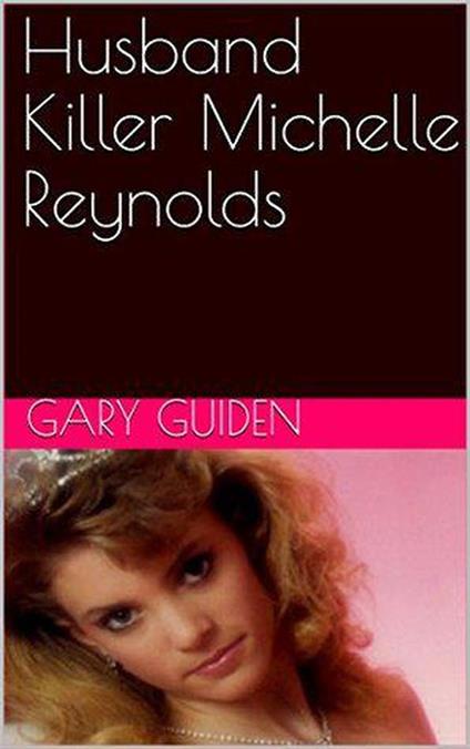 Husband Killer Michelle Reynolds